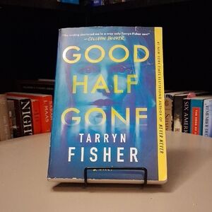 Good Half Gone by Tarryn Fisher